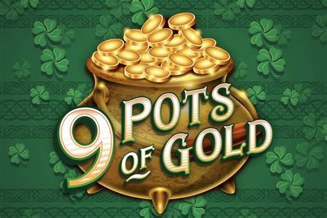 9 pots of gold play  Whatever happens, you can retrigger the free spins bonus feature, and you get the same number of games and multipliers as the initial round
